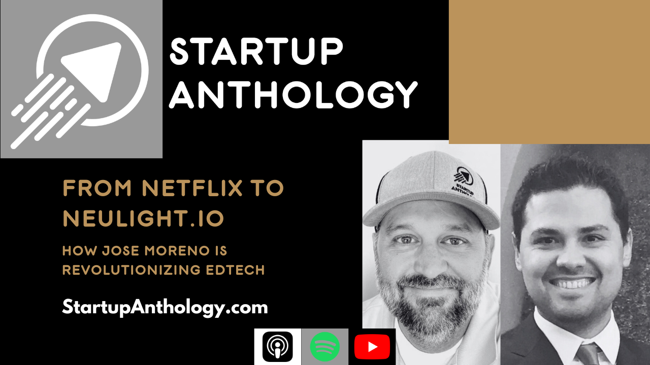 Startup Anthology Podcast From Netflix to Neulight.io